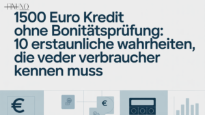 1500 Euro Kredit ohne Bonitätsprüfung: 10 erstaunliche Wahrheiten, die jeder Verbraucher kennen muss