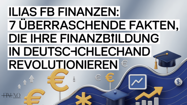 Ilias FB Finanzen: 7 Überraschende Fakten, die Ihre Finanzbildung in Deutschland revolutionieren