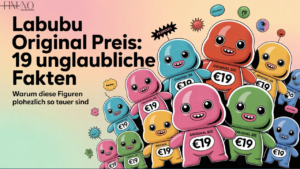 Labubu Original Preis: 19 unglaubliche Fakten, warum diese Figuren plötzlich so teuer sind